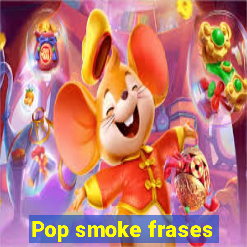 Pop smoke frases